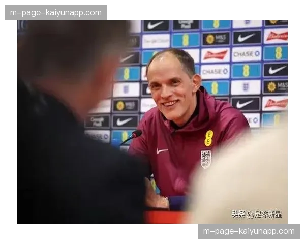 英格兰分营策略创纪录 图赫尔35人名单考察边缘国脚最后机会